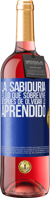 29,95 € Envío gratis | Vino Rosado Edición ROSÉ La sabiduría es lo que sobrevive después de olvidar lo aprendido Etiqueta Azul. Etiqueta personalizable Vino joven Cosecha 2024 Tempranillo