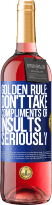 29,95 € Free Shipping | Rosé Wine ROSÉ Edition Golden rule: don't take compliments or insults seriously Blue Label. Customizable label Young wine Harvest 2023 Tempranillo