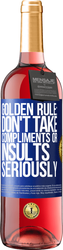 29,95 € Free Shipping | Rosé Wine ROSÉ Edition Golden rule: don't take compliments or insults seriously Blue Label. Customizable label Young wine Harvest 2024 Tempranillo