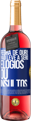 29,95 € Envio grátis | Vinho rosé Edição ROSÉ Regra de ouro: não leve a sério elogios ou insultos Etiqueta Azul. Etiqueta personalizável Vinho jovem Colheita 2024 Tempranillo