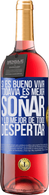 29,95 € Envío gratis | Vino Rosado Edición ROSÉ Si es bueno vivir, todavía es mejor soñar, y lo mejor de todo, despertar Etiqueta Azul. Etiqueta personalizable Vino joven Cosecha 2024 Tempranillo