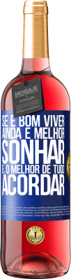 29,95 € Envio grátis | Vinho rosé Edição ROSÉ Se é bom viver, ainda é melhor sonhar e, o melhor de tudo, acordar Etiqueta Azul. Etiqueta personalizável Vinho jovem Colheita 2024 Tempranillo