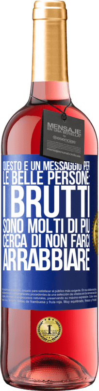 29,95 € Spedizione Gratuita | Vino rosato Edizione ROSÉ Questo è un messaggio per le belle persone: i brutti sono molti di più. Cerca di non farci arrabbiare Etichetta Blu. Etichetta personalizzabile Vino giovane Raccogliere 2024 Tempranillo