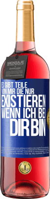 29,95 € Kostenloser Versand | Roséwein ROSÉ Ausgabe Es gibt Teile von mir, die nur existieren, wenn ich bei dir bin Blaue Markierung. Anpassbares Etikett Junger Wein Ernte 2024 Tempranillo