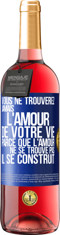 29,95 € Envoi gratuit | Vin rosé Édition ROSÉ Vous ne trouverez jamais l'amour de votre vie. Parce que l'amour ne se trouve pas il se construit Étiquette Bleue. Étiquette personnalisable Vin jeune Récolte 2024 Tempranillo