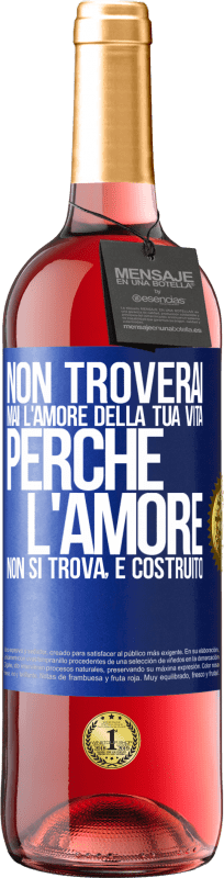 29,95 € Spedizione Gratuita | Vino rosato Edizione ROSÉ Non troverai mai l'amore della tua vita. Perché l'amore non si trova, è costruito Etichetta Blu. Etichetta personalizzabile Vino giovane Raccogliere 2024 Tempranillo