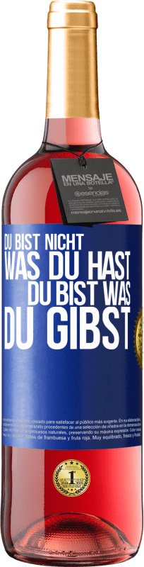 29,95 € Kostenloser Versand | Roséwein ROSÉ Ausgabe Du bist nicht, was du hast, Du bist, was du gibst Blaue Markierung. Anpassbares Etikett Junger Wein Ernte 2024 Tempranillo