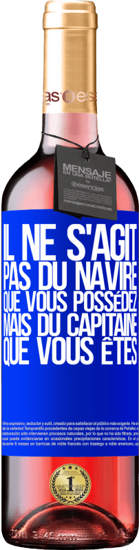 29,95 € Envoi gratuit | Vin rosé Édition ROSÉ Il ne s'agit pas du navire que vous possédez, mais du capitaine que vous êtes Étiquette Bleue. Étiquette personnalisable Vin jeune Récolte 2024 Tempranillo