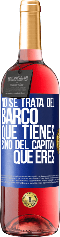 29,95 € Envío gratis | Vino Rosado Edición ROSÉ No se trata del barco que tienes, sino del capitán que eres Etiqueta Azul. Etiqueta personalizable Vino joven Cosecha 2024 Tempranillo