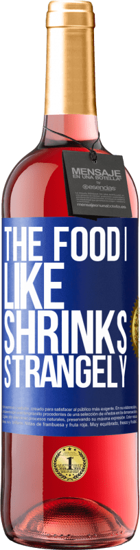 29,95 € Free Shipping | Rosé Wine ROSÉ Edition The food I like shrinks strangely Blue Label. Customizable label Young wine Harvest 2023 Tempranillo