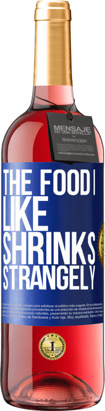 29,95 € Free Shipping | Rosé Wine ROSÉ Edition The food I like shrinks strangely Blue Label. Customizable label Young wine Harvest 2024 Tempranillo