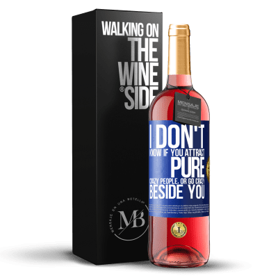 «我不知道你是吸引纯粹的疯子还是在你旁边发疯» ROSÉ版