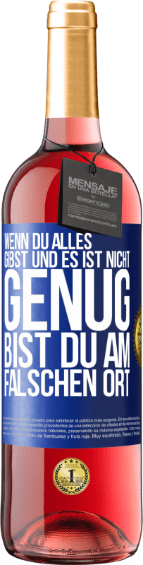 29,95 € Kostenloser Versand | Roséwein ROSÉ Ausgabe Wenn du alles gibst und es ist nicht genug, bist du am falschen Ort Blaue Markierung. Anpassbares Etikett Junger Wein Ernte 2024 Tempranillo