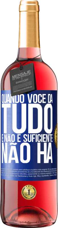 29,95 € Envio grátis | Vinho rosé Edição ROSÉ Quando você dá tudo e não é suficiente, não há Etiqueta Azul. Etiqueta personalizável Vinho jovem Colheita 2024 Tempranillo