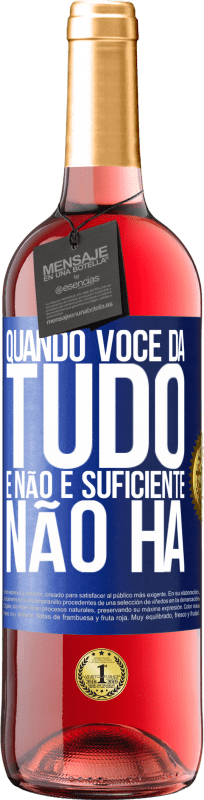29,95 € Envio grátis | Vinho rosé Edição ROSÉ Quando você dá tudo e não é suficiente, não há Etiqueta Azul. Etiqueta personalizável Vinho jovem Colheita 2025 Tempranillo