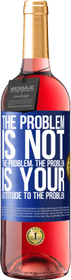 29,95 € Free Shipping | Rosé Wine ROSÉ Edition The problem is not the problem. The problem is your attitude to the problem Blue Label. Customizable label Young wine Harvest 2025 Tempranillo