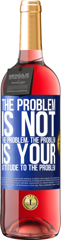 29,95 € Free Shipping | Rosé Wine ROSÉ Edition The problem is not the problem. The problem is your attitude to the problem Blue Label. Customizable label Young wine Harvest 2023 Tempranillo