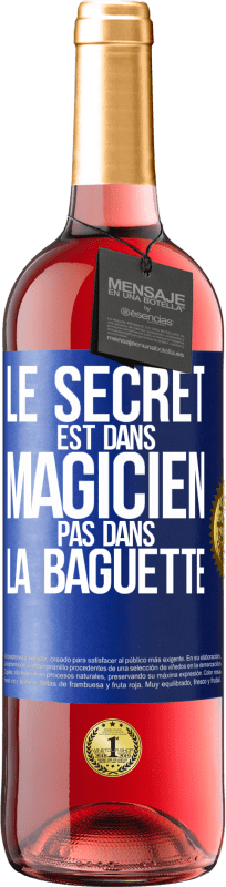 29,95 € Envoi gratuit | Vin rosé Édition ROSÉ Le secret est dans magicien pas dans la baguette Étiquette Bleue. Étiquette personnalisable Vin jeune Récolte 2023 Tempranillo