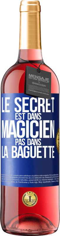 29,95 € Envoi gratuit | Vin rosé Édition ROSÉ Le secret est dans magicien pas dans la baguette Étiquette Bleue. Étiquette personnalisable Vin jeune Récolte 2024 Tempranillo