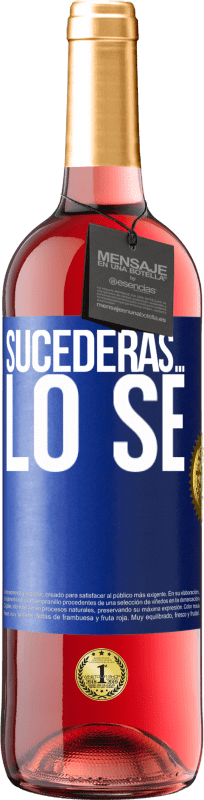 29,95 € Envío gratis | Vino Rosado Edición ROSÉ Sucederás… lo sé Etiqueta Azul. Etiqueta personalizable Vino joven Cosecha 2024 Tempranillo