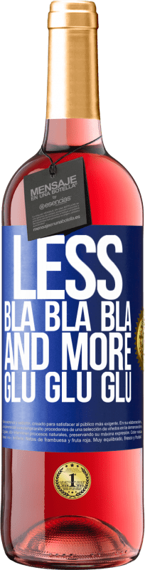 29,95 € Free Shipping | Rosé Wine ROSÉ Edition Less Bla Bla Bla and more Glu Glu Glu Blue Label. Customizable label Young wine Harvest 2023 Tempranillo