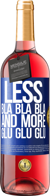 29,95 € Free Shipping | Rosé Wine ROSÉ Edition Less Bla Bla Bla and more Glu Glu Glu Blue Label. Customizable label Young wine Harvest 2024 Tempranillo