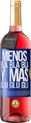 29,95 € Envío gratis | Vino Rosado Edición ROSÉ Menos Bla Bla Bla y más Glu Glu Glu Etiqueta Azul. Etiqueta personalizable Vino joven Cosecha 2023 Tempranillo