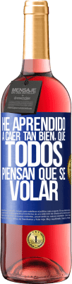 29,95 € 免费送货 | 桃红葡萄酒 ROSÉ版 我学会了摔得很好，每个人都以为我会飞 蓝色标签. 可自定义的标签 青年酒 收成 2025 Tempranillo