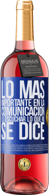 29,95 € Envío gratis | Vino Rosado Edición ROSÉ Lo más importante en la comunicación es escuchar lo que no se dice Etiqueta Azul. Etiqueta personalizable Vino joven Cosecha 2023 Tempranillo