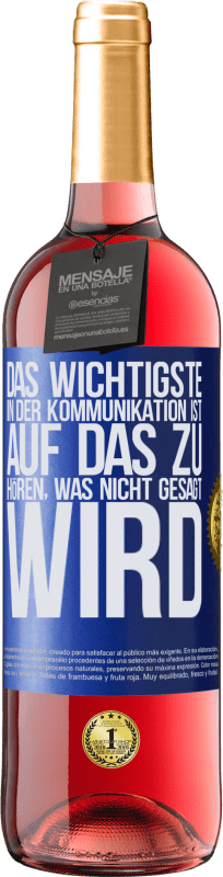 29,95 € Kostenloser Versand | Roséwein ROSÉ Ausgabe Das Wichtigste in der Kommunikation ist, auf das zu hören, was nicht gesagt wird Blaue Markierung. Anpassbares Etikett Junger Wein Ernte 2024 Tempranillo