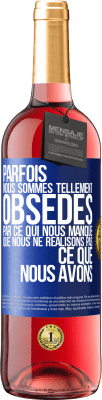 29,95 € Envoi gratuit | Vin rosé Édition ROSÉ Parfois, nous sommes tellement obsédés par ce qui nous manque, que nous ne réalisons pas ce que nous avons Étiquette Bleue. Étiquette personnalisable Vin jeune Récolte 2024 Tempranillo