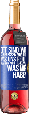 29,95 € Kostenloser Versand | Roséwein ROSÉ Ausgabe Oft sind wir so besessen von dem, was uns fehlt, dass wir nicht erkennen, was wir haben Blaue Markierung. Anpassbares Etikett Junger Wein Ernte 2024 Tempranillo