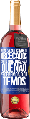 29,95 € Envio grátis | Vinho rosé Edição ROSÉ Muitas vezes somos tão obcecados com o que nos falta, que não percebemos o que temos Etiqueta Azul. Etiqueta personalizável Vinho jovem Colheita 2025 Tempranillo