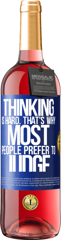 29,95 € Free Shipping | Rosé Wine ROSÉ Edition Thinking is hard. That's why most people prefer to judge Blue Label. Customizable label Young wine Harvest 2023 Tempranillo
