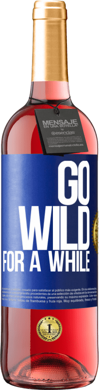 29,95 € 送料無料 | ロゼワイン ROSÉエディション Go wild for a while 青いタグ. カスタマイズ可能なラベル 若いワイン 収穫 2023 Tempranillo