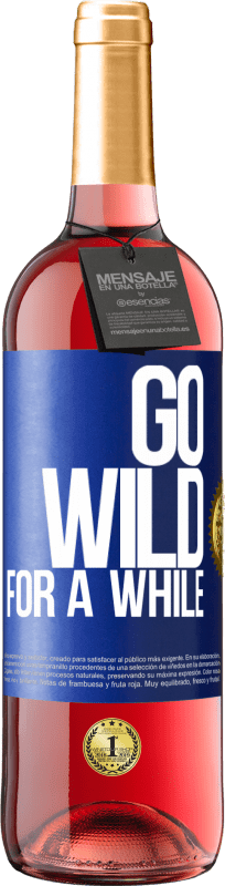 29,95 € 免费送货 | 桃红葡萄酒 ROSÉ版 Go wild for a while 蓝色标签. 可自定义的标签 青年酒 收成 2024 Tempranillo