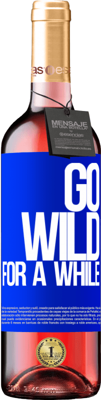 29,95 € Envoi gratuit | Vin rosé Édition ROSÉ Go wild for a while Étiquette Bleue. Étiquette personnalisable Vin jeune Récolte 2025 Tempranillo