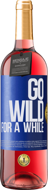 29,95 € Envío gratis | Vino Rosado Edición ROSÉ Go wild for a while Etiqueta Azul. Etiqueta personalizable Vino joven Cosecha 2023 Tempranillo