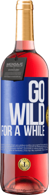 29,95 € Kostenloser Versand | Roséwein ROSÉ Ausgabe Go wild for a while Blaue Markierung. Anpassbares Etikett Junger Wein Ernte 2024 Tempranillo