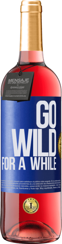 29,95 € Kostenloser Versand | Roséwein ROSÉ Ausgabe Go wild for a while Blaue Markierung. Anpassbares Etikett Junger Wein Ernte 2023 Tempranillo