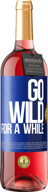 29,95 € Envio grátis | Vinho rosé Edição ROSÉ Go wild for a while Etiqueta Azul. Etiqueta personalizável Vinho jovem Colheita 2024 Tempranillo