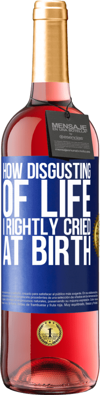 29,95 € Free Shipping | Rosé Wine ROSÉ Edition How disgusting of life, I rightly cried at birth Blue Label. Customizable label Young wine Harvest 2023 Tempranillo