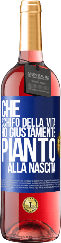 29,95 € Spedizione Gratuita | Vino rosato Edizione ROSÉ Che schifo della vita, ho giustamente pianto alla nascita Etichetta Blu. Etichetta personalizzabile Vino giovane Raccogliere 2024 Tempranillo