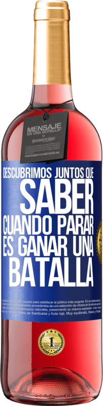 29,95 € Envío gratis | Vino Rosado Edición ROSÉ Descubrimos juntos que saber cuándo parar, es ganar una batalla Etiqueta Azul. Etiqueta personalizable Vino joven Cosecha 2024 Tempranillo