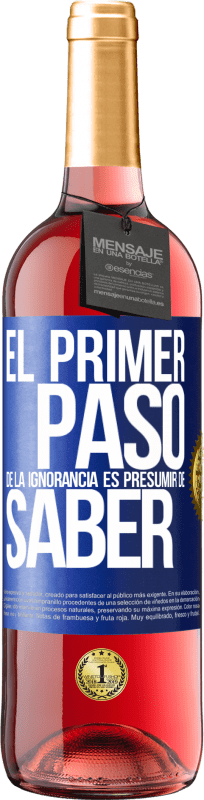 29,95 € Envío gratis | Vino Rosado Edición ROSÉ El primer paso de la ignorancia es presumir de saber Etiqueta Azul. Etiqueta personalizable Vino joven Cosecha 2024 Tempranillo