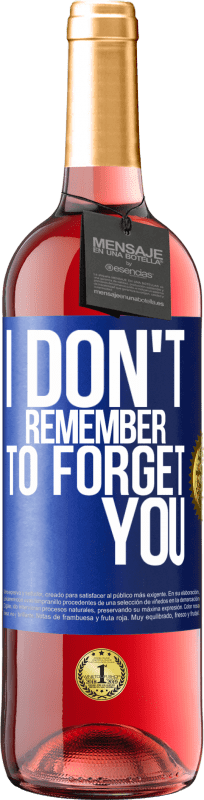 29,95 € Free Shipping | Rosé Wine ROSÉ Edition I do not remember to forget you Blue Label. Customizable label Young wine Harvest 2023 Tempranillo