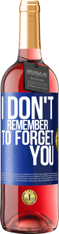 29,95 € Free Shipping | Rosé Wine ROSÉ Edition I do not remember to forget you Blue Label. Customizable label Young wine Harvest 2024 Tempranillo