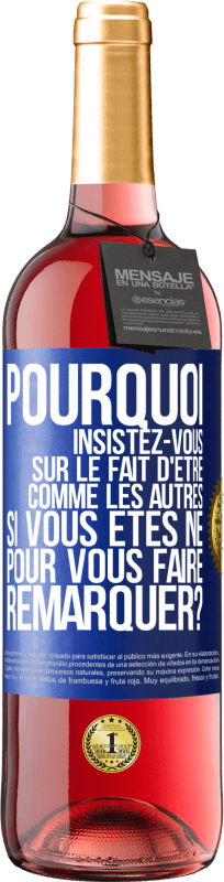 29,95 € Envoi gratuit | Vin rosé Édition ROSÉ Pourquoi insistez-vous sur le fait d'être comme les autres si vous êtes né pour vous faire remarquer? Étiquette Bleue. Étiquette personnalisable Vin jeune Récolte 2024 Tempranillo