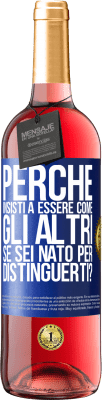 29,95 € Spedizione Gratuita | Vino rosato Edizione ROSÉ perché insisti a essere come gli altri, se sei nato per distinguerti? Etichetta Blu. Etichetta personalizzabile Vino giovane Raccogliere 2023 Tempranillo