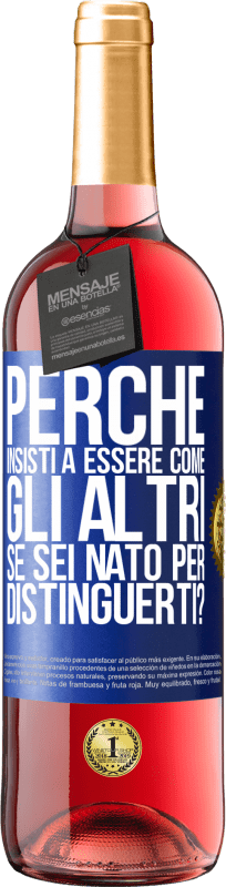 29,95 € Spedizione Gratuita | Vino rosato Edizione ROSÉ perché insisti a essere come gli altri, se sei nato per distinguerti? Etichetta Blu. Etichetta personalizzabile Vino giovane Raccogliere 2024 Tempranillo